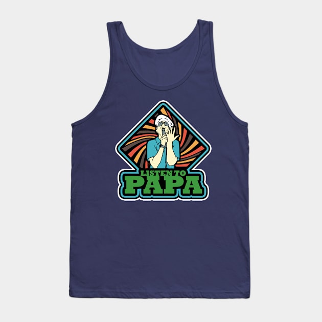 LISTEN TO PAPA! (Blue/Green) Tank Top by bradc